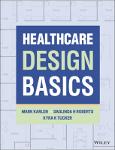 TVS.005171_TT_Saglinda H. Roberts, Kyra K. Tucker, Mark Karlen - Healthcare Design Basics-Wiley (2023).pdf.jpg