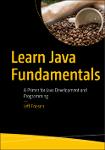 TVS.006847_Jeff Friesen - Learn Java Fundamentals_ A Primer for Java Development and Programming-Apress (2024)-GT.pdf.jpg