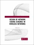 TVS.005100_TT_Zihuai Lin - Design of Network Coding Schemes in Wireless Networks-CRC Press (2022).pdf.jpg