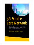 TVS.005105_TT_Rajaneesh Sudhakar Shetty - 5G Mobile Core Network_ Design, Deployment, Automation, and Testing Strategies-Apress (2021).pdf.jpg